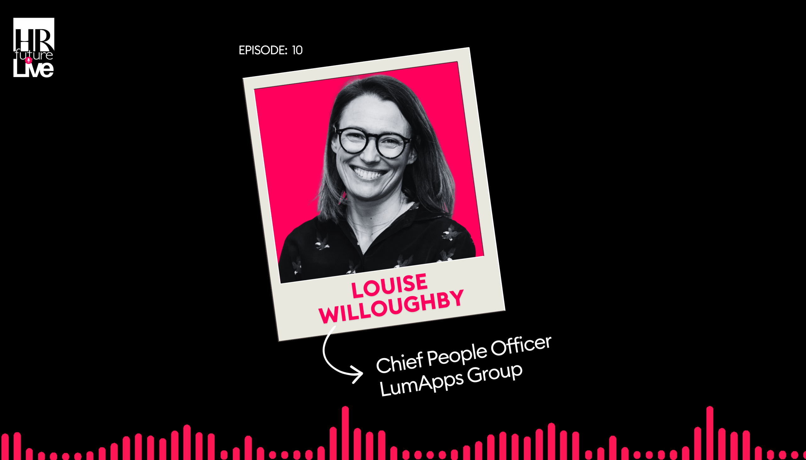 Louise Willoughby HR Future LivePodcast Episode 10