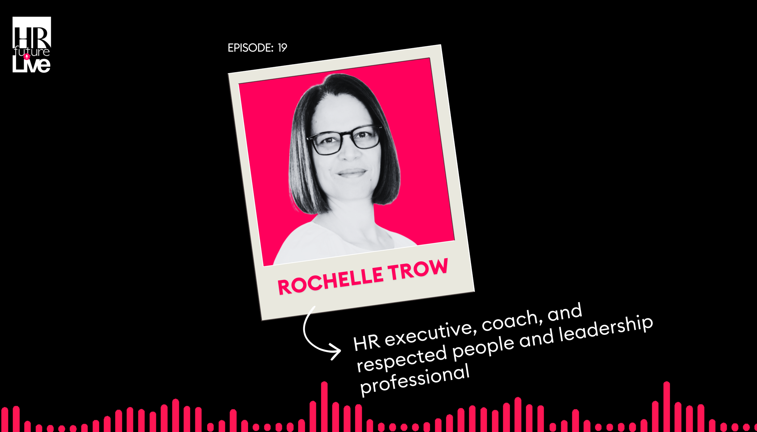 Rochelle Trow - Episode 19 - HR Future Live Podcast
