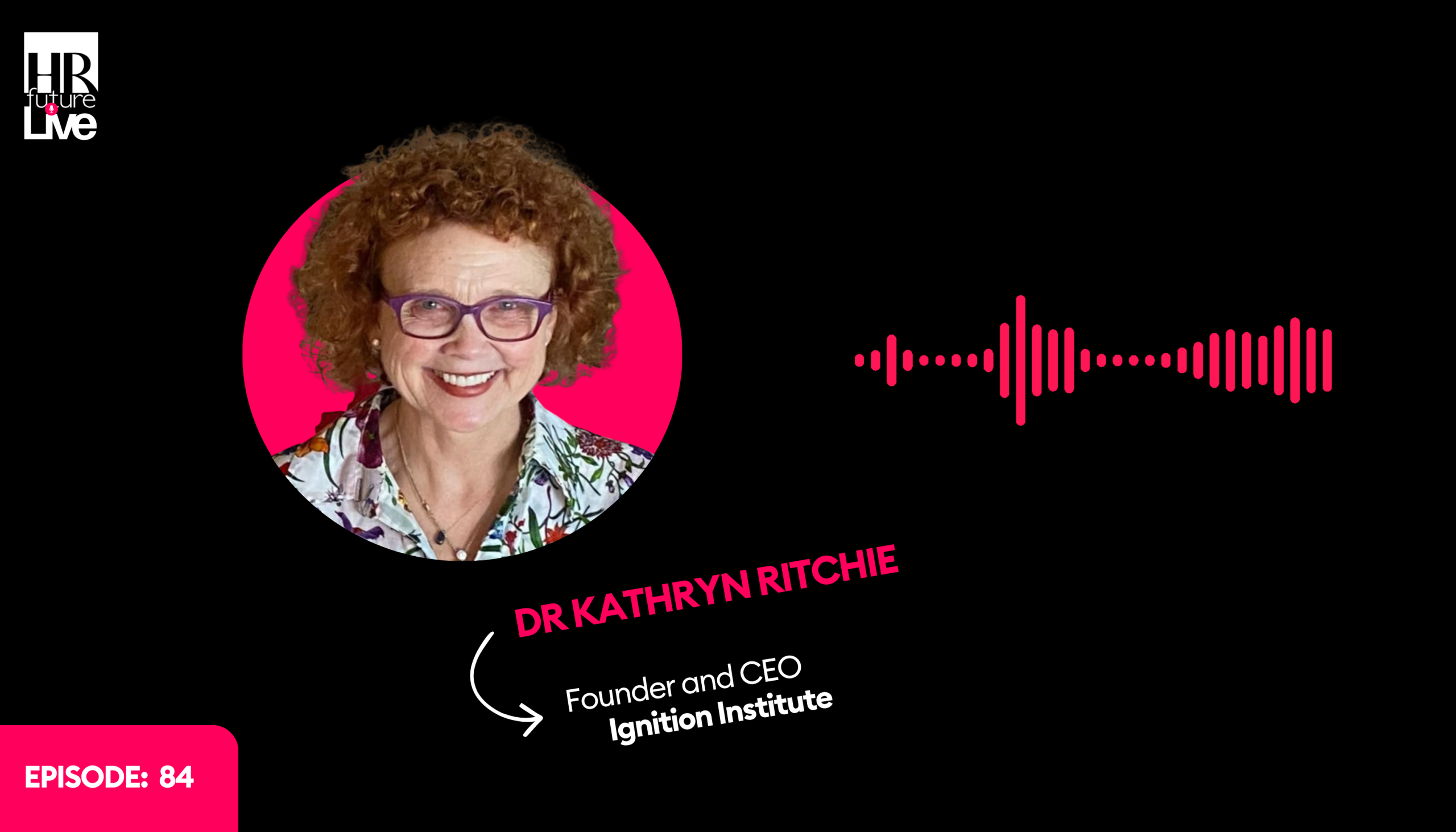 Dr Kathryn Ritchie is the Founder and CEO of Ignition Institute,